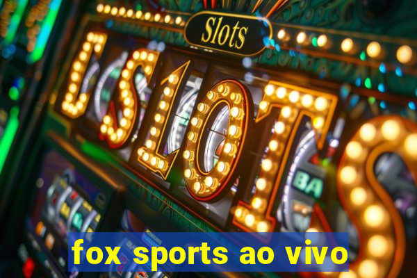 fox sports ao vivo